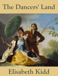 Title: The Dancers' Land, Author: Elisabeth Kidd