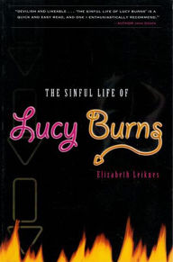 Title: The Sinful Life of Lucy Burns, Author: Elizabeth Leiknes