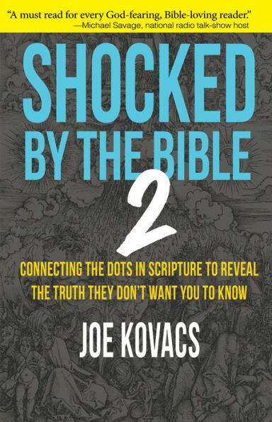 Shocked by the Bible 2: Connecting the dots in Scripture to reveal the truth they don't want you to know