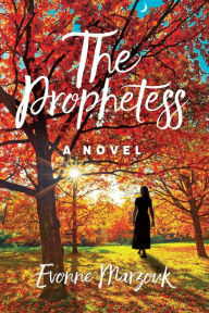 Title: The Prophetess: A Novel, Author: Evonne Marzouk