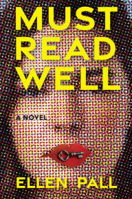 Title: Must Read Well: A Novel, Author: Ellen Pall
