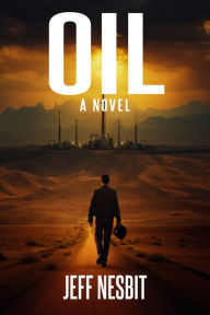 Title: OIL: A Novel, Author: Jeff Nesbit