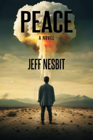 Title: PEACE: A Novel, Author: Jeff Nesbit