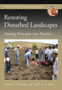 Restoring Disturbed Landscapes: Putting Principles into Practice