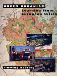 Title: Green Urbanism: Learning From European Cities, Author: Timothy Beatley