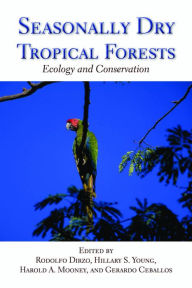 Title: Seasonally Dry Tropical Forests: Ecology and Conservation, Author: Rodolfo Dirzo