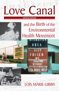 Title: Love Canal: and the Birth of the Environmental Health Movement, Author: Lois Marie Gibbs