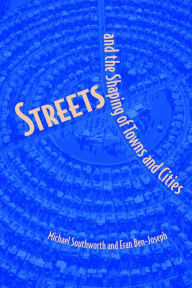 Title: Streets and the Shaping of Towns and Cities, Author: Michael Southworth