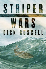 Title: Striper Wars: An American Fish Story, Author: Dick Russell