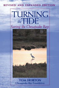 Title: Turning the Tide: Saving the Chesapeake Bay, Author: Tom Horton