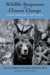 Title: Wildlife Responses to Climate Change: North American Case Studies, Author: Stephen H. Schneider