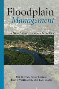 Title: Floodplain Management: A New Approach for a New Era, Author: Bob Freitag