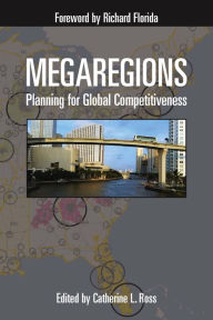 Title: Megaregions: Planning for Global Competitiveness, Author: Catherine Ross