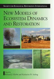 Title: New Models for Ecosystem Dynamics and Restoration, Author: Richard J. Hobbs