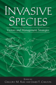 Title: Invasive Species: Vectors And Management Strategies, Author: James Carlton