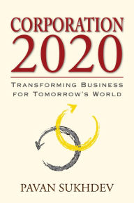 Title: Corporation 2020: Transforming Business for Tomorrow's World, Author: Pavan Sukhdev