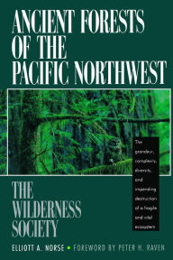 Title: Ancient Forests of the Pacific Northwest, Author: Elliott A. Norse