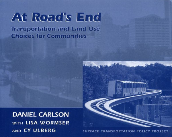 At Road's End: Transportation And Land Use Choices For Communities