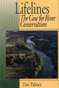 Title: Lifelines: The Case For River Conservation, Author: Tim Palmer