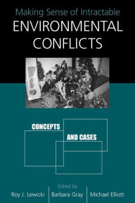 Title: Making Sense of Intractable Environmental Conflicts: Concepts and Cases, Author: Roy Lewicki