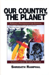 Title: Our Country, The Planet: Forging A Partnership For Survival, Author: Shridath S. Ramphal