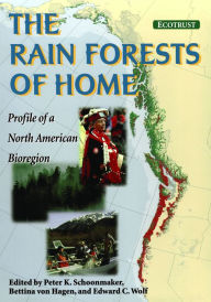 Title: The Rain Forests of Home: Profile Of A North American Bioregion, Author: Peter Schoonmaker
