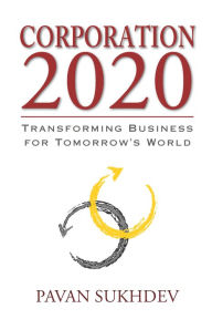 Title: Corporation 2020: Transforming Business for Tomorrow's World, Author: Pavan Sukhdev