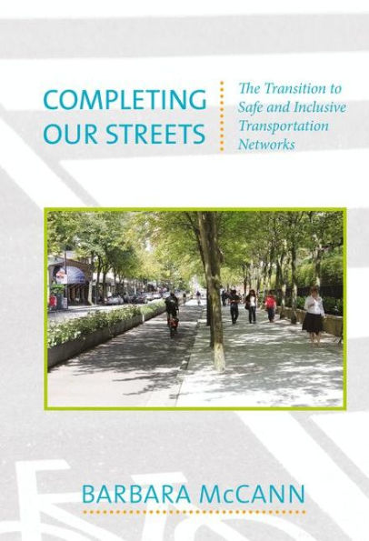 Completing Our Streets: The Transition to Safe and Inclusive Transportation Networks