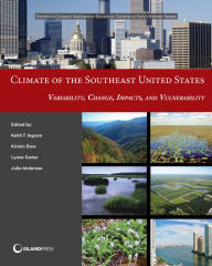 Title: Climate of the Southeast United States: Variability, Change, Impacts, and Vulnerability, Author: Keith Ingram