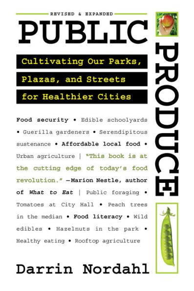 Public Produce: Cultivating Our Parks, Plazas, and Streets for Healthier Cities