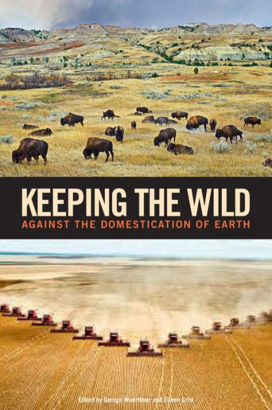 Keeping the Wild: Against Domestication of Earth