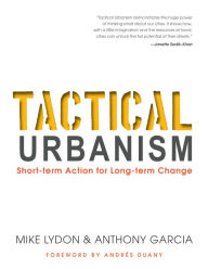 Title: Tactical Urbanism: Short-term Action for Long-term Change, Author: Mike Lydon