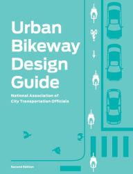 Title: Urban Bikeway Design Guide, Second Edition, Author: National Association of City Transportation Officials