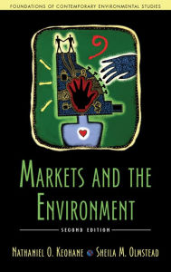 Title: Markets and the Environment, Second Edition / Edition 2, Author: Nathaniel O. Keohane