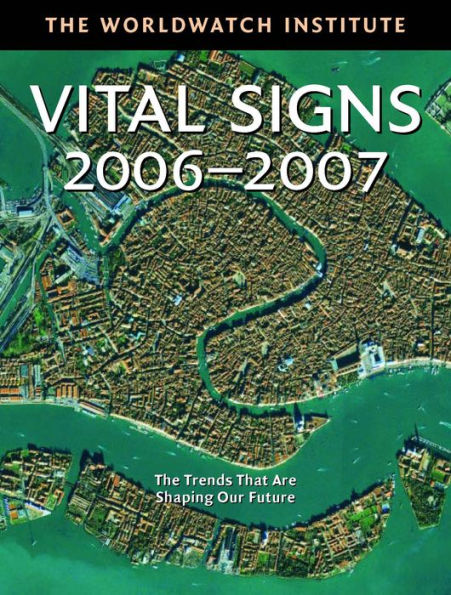 Vital Signs 2006-2007: The Trends That Are Shaping Our Future