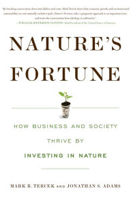 Title: Nature's Fortune: How Business and Society Thrive By Investing in Nature, Author: Mark R. Tercek