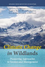 Climate Change in Wildlands: Pioneering Approaches to Science and Management