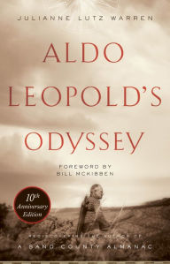 Title: Aldo Leopold's Odyssey, Tenth Anniversary Edition: Rediscovering the Author of A Sand County Almanac, Author: Julianne Lutz Warren