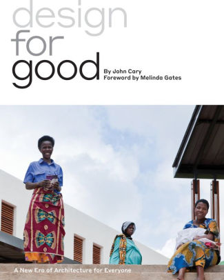 Design For Good A New Era Of Architecture For Everyone By John