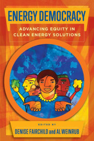 Title: Energy Democracy: Advancing Equity in Clean Energy Solutions, Author: Denise Fairchild