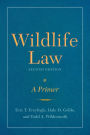 Wildlife Law, Second Edition: A Primer / Edition 2