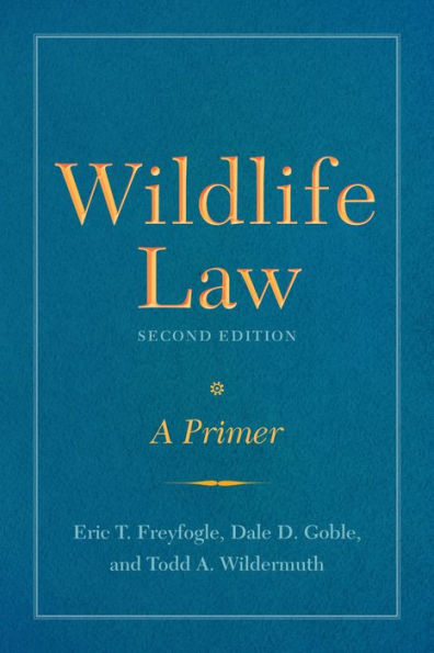 Wildlife Law, Second Edition: A Primer