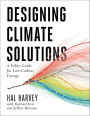 Designing Climate Solutions: A Policy Guide for Low-Carbon Energy / Edition 2