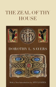 Title: The Zeal of thy House, Author: Dorothy L. Sayers