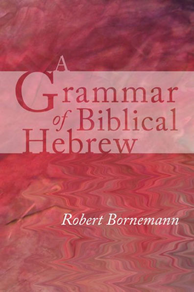 A Grammar of Biblical Hebrew