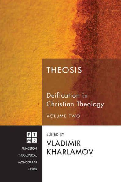 Theosis: Deification Christian Theology, Volume 2