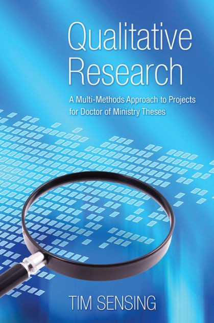 Qualitative Research: A Multi-Methods Approach to Projects for Doctor ...