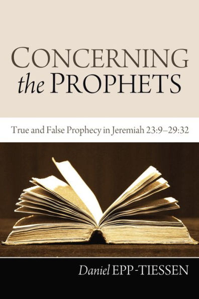 Concerning the Prophets: True and False Prophecy Jeremiah 23:9--29:32