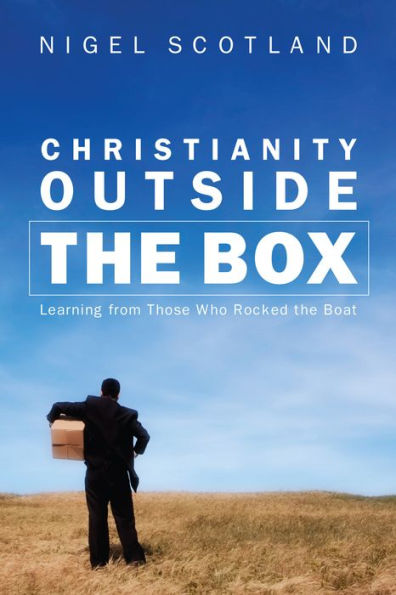 Christianity Outside the Box: Learning from Those Who Rocked Boat