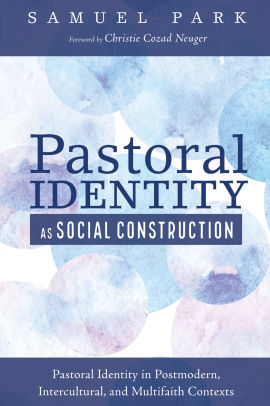 Pastoral Identity As Social Construction Pastoral Identity In Postmodern Intercultural And Multifaith Contextspaperback - 